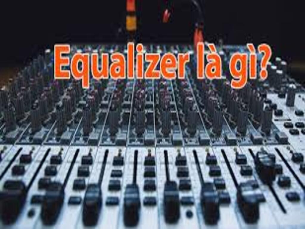 Equalizer là gì?