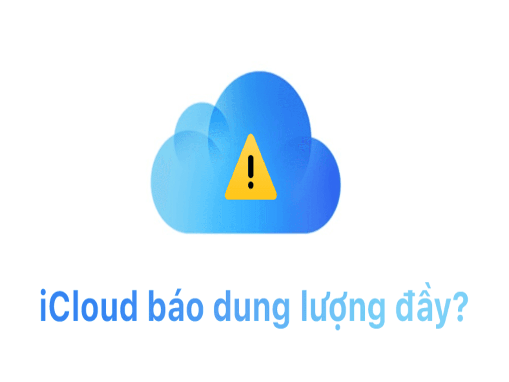 Dung lượng iCloud đầy là do đâu? Cách xử lý nhanh gọn