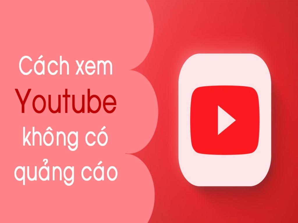 Viết bài chuẩn seo về Xem YouTube không quảng cáo bằng app nào hiệu quả nhất