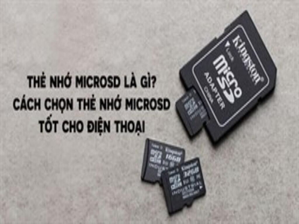 Thẻ nhớ Micro SD là gì? Cách chọn nhanh và chuẩn xác