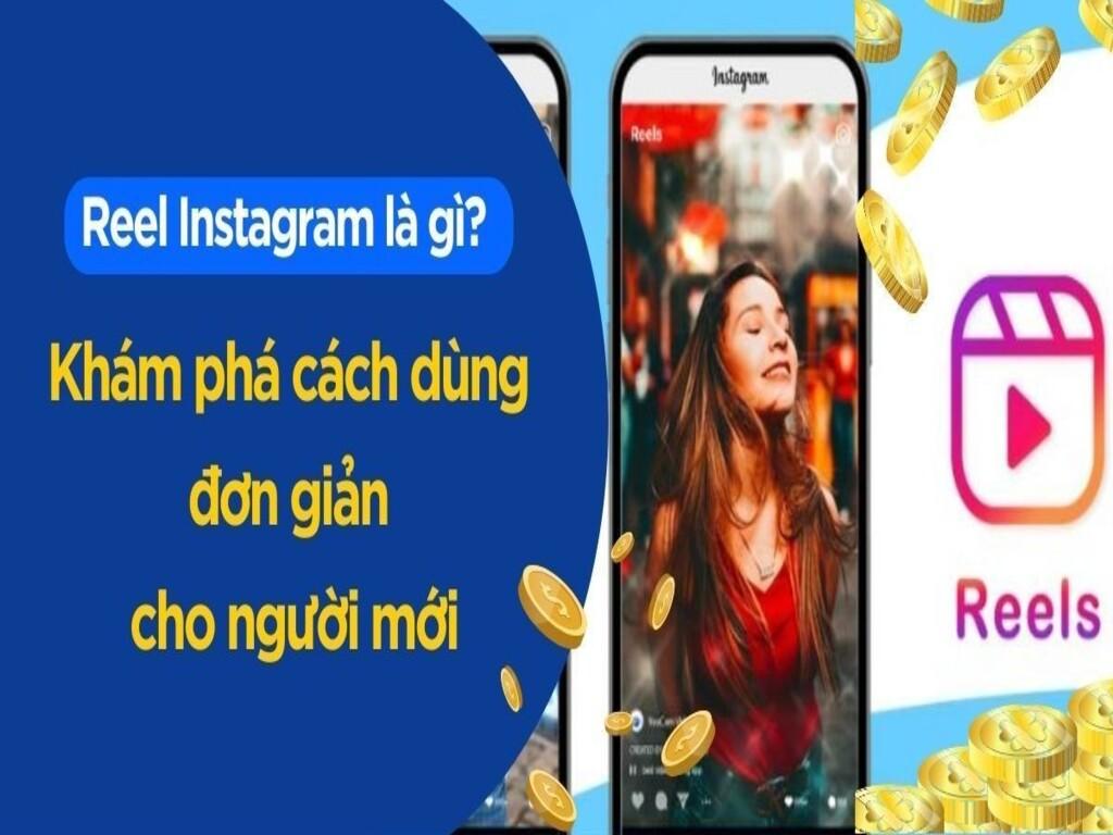 Instagram reels là gì? Mẹo dùng reels để tăng tương tác cực hiệu quả