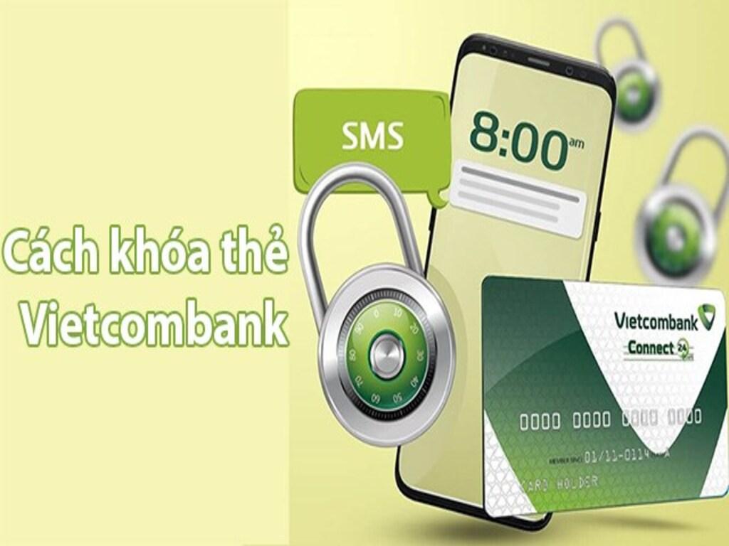 Bỏ túi cách khóa thẻ Vietcombank kịp thời khi nghi ngờ rò rỉ thông tin cá nhân