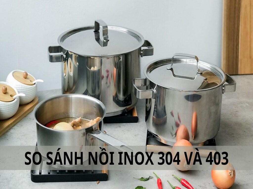 Inox 304 và 430 khác gì nhau? Đừng nhầm kẻo mua nhầm đồ dùng nhà bếp