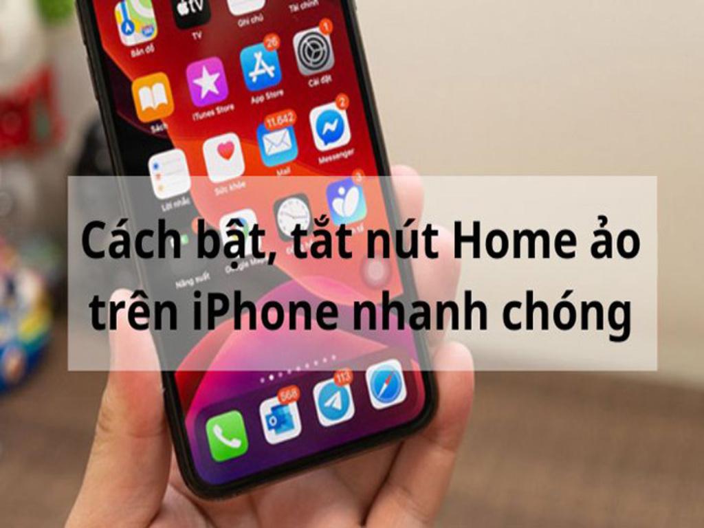 Cách bật nút home ảo trên iPhone cực nhanh, tránh “mất điểm” khi nút hư