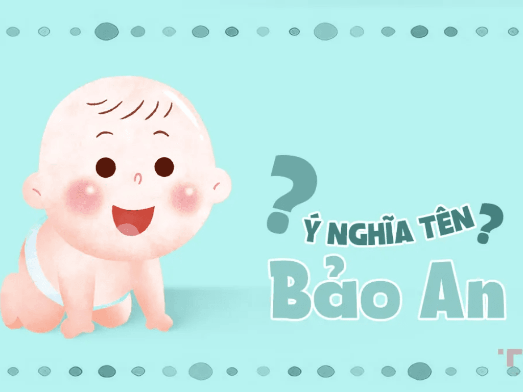 Tên Bảo An có nghĩa là gì: Giải mã ý nghĩa “ẩn sâu” khiến phụ huynh mê mẩn