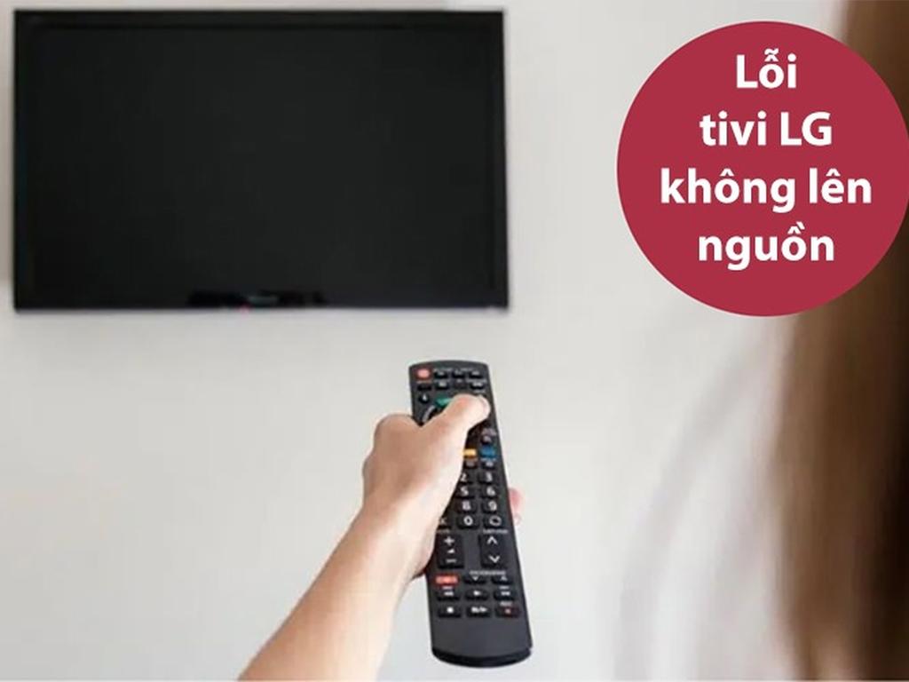 Tivi LG không lên nguồn lỗi do đâu? Bắt bệnh sửa tivi LG 100 ...