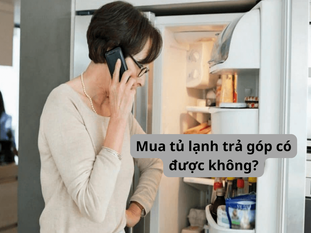 Mua tủ lạnh trả góp có được không?