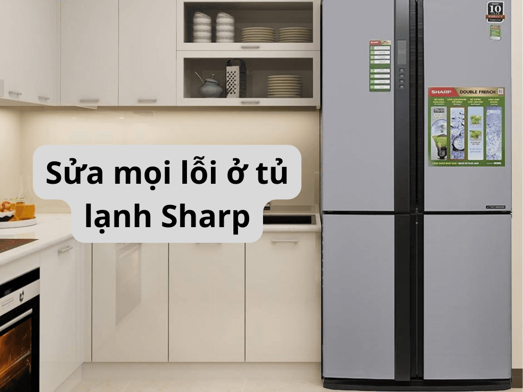 Sửa mọi lỗi ở tủ lạnh Sharp, bảo hành tủ lạnh Sharp