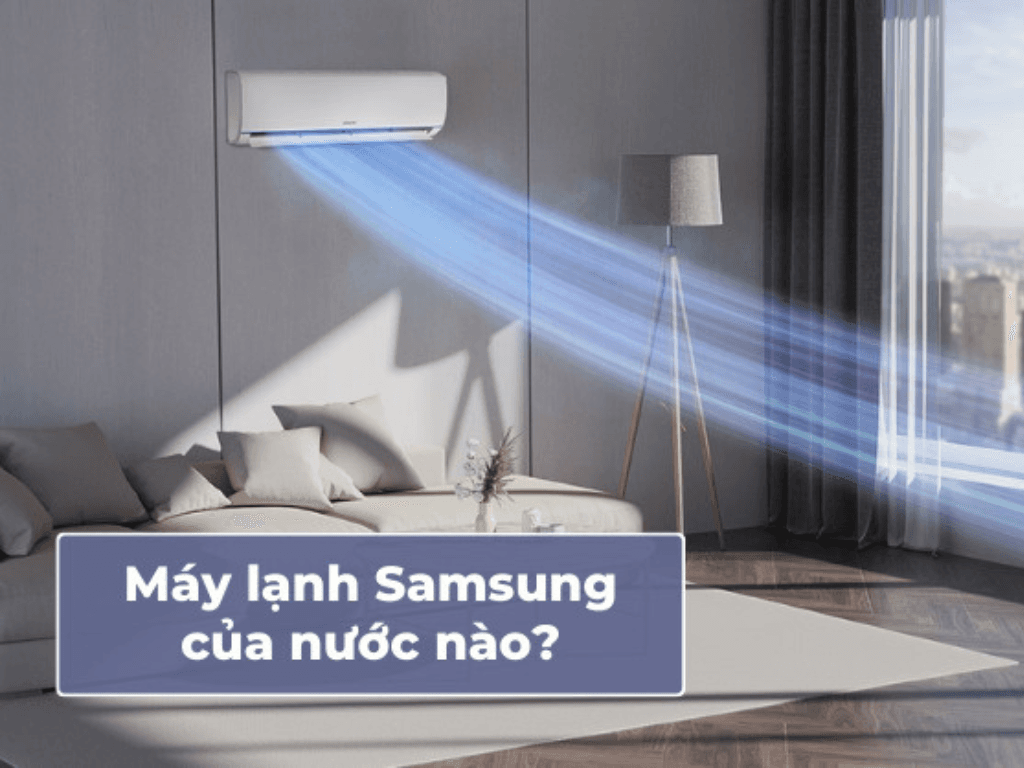 Máy lạnh Samsung có tốt không? Bạn biết gì về máy lạnh Samsung?