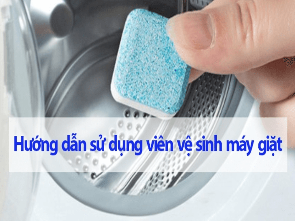 Hướng dẫn sử dụng viên tẩy vệ sinh máy giặt đúng cách, hiểu quả tối đa