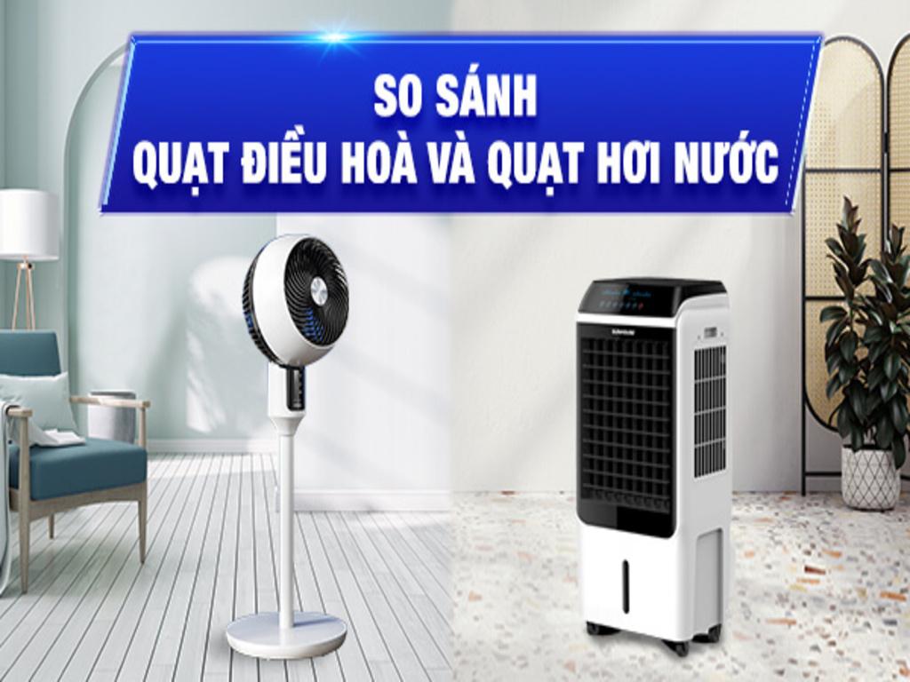 Đâu là sự lựa chọn tốt nhất giữa quạt điều hòa và quạt hơi nước? Thiết bị nào tốt hơn?