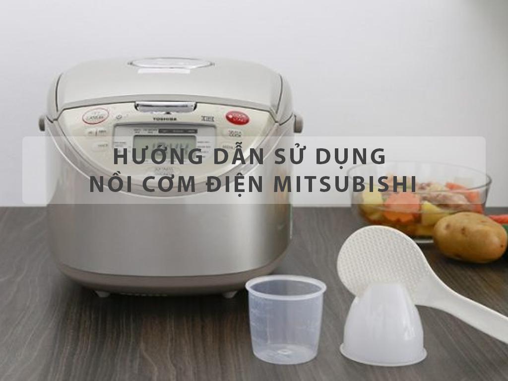 Hướng dẫn sử dụng nồi cơm điện Nhật Mitsubishi - 3 lý do KHÔNG mua nồi cơm Nhật nội địa