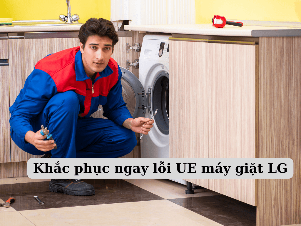 Khắc phục lỗi UE máy giặt LG: Nguyên nhân và cách sửa chữa