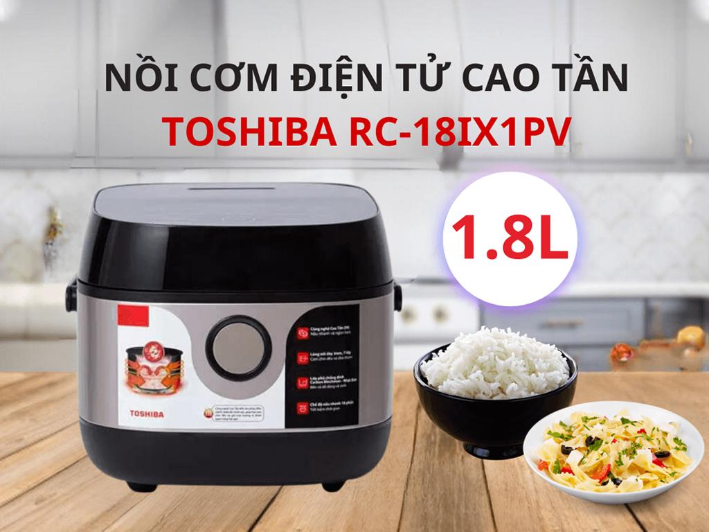 Cách dùng nồi cơm điện Toshiba 1.8L RC 18IX1PV - Nồi cơm điện cao tần Toshiba có tốt không?