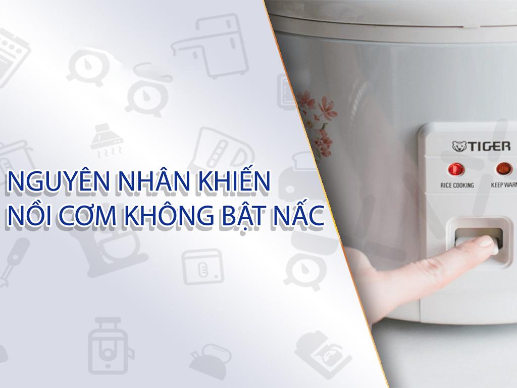 Nồi cơm điện không bật nấc nguyên nhân và giải pháp sửa nồi cơm điện thành công 100%