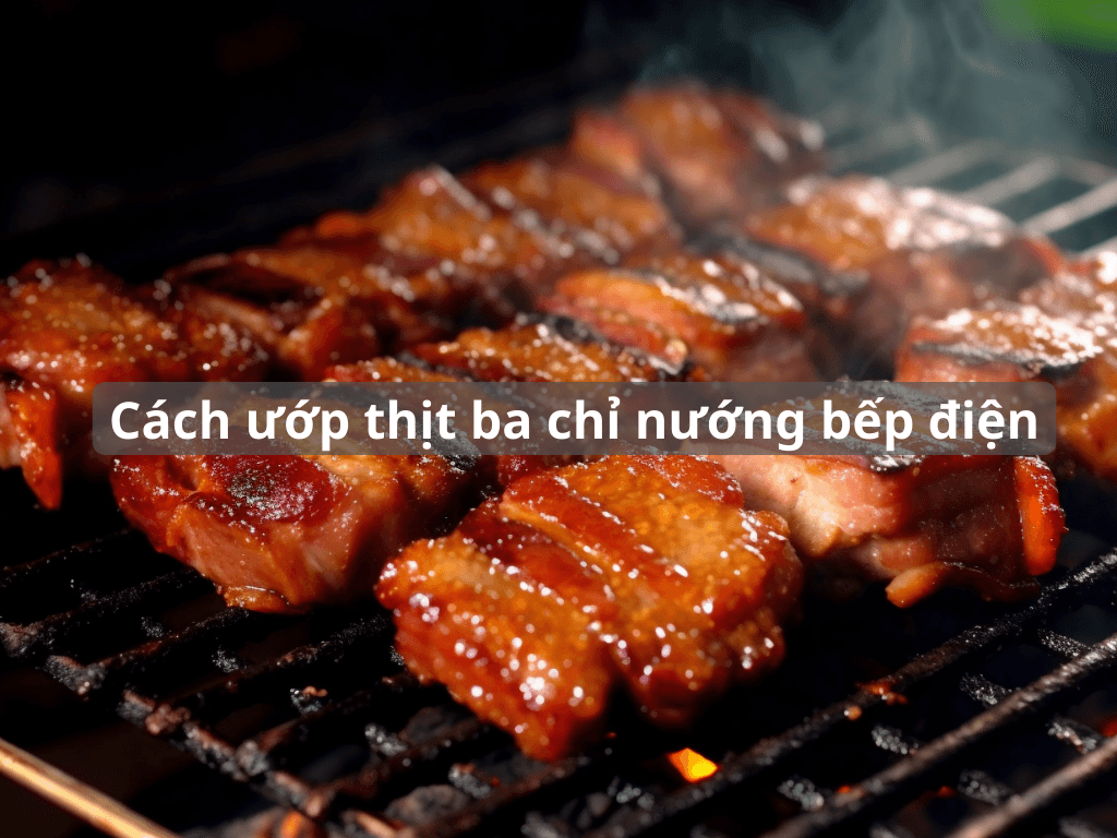 Bí quyết ướp thịt ba chỉ nướng bếp điện hấp dẫn. Cách ướp thịt ba chỉ nướng bếp điện