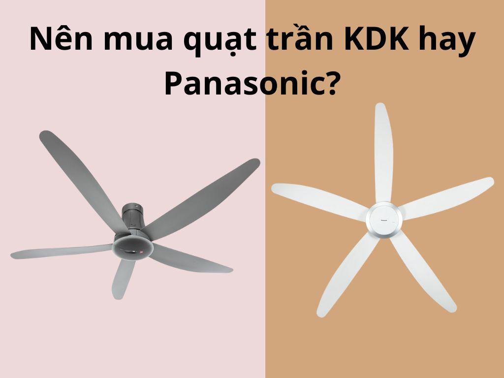 So sánh quạt trần KDK và Panasonic: Đâu là lựa chọn quạt trần tốt nhất?