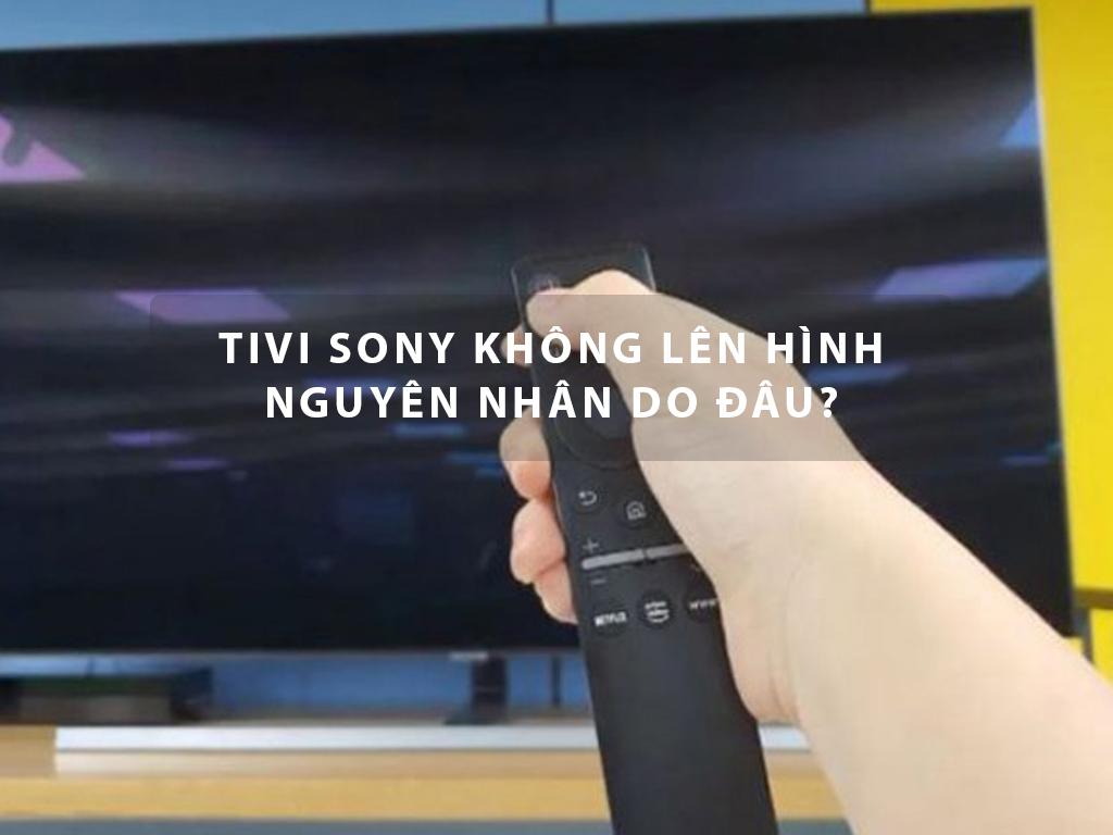 Sửa Sony tivi tại nhà tivi không lên hình chỉ 30 phút - KIỂM TRA NGAY