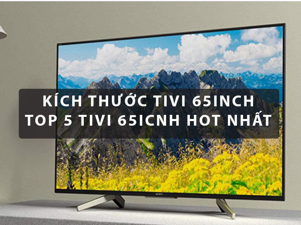 Kích thước tivi 65inch - Bảng giá + TOP 5 tivi 65inch HOT nhất ...