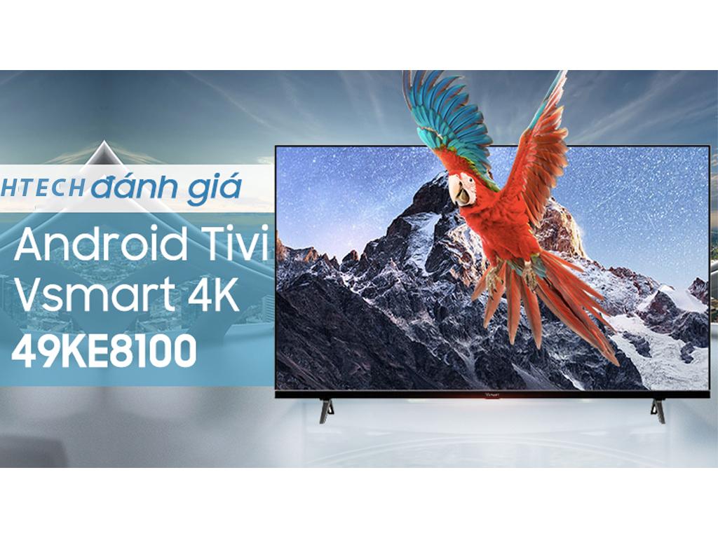 Tivi 49inch Vsmart 4K 49KE8100 FHD Android 9.0 giá TỐT - MUA NGAY