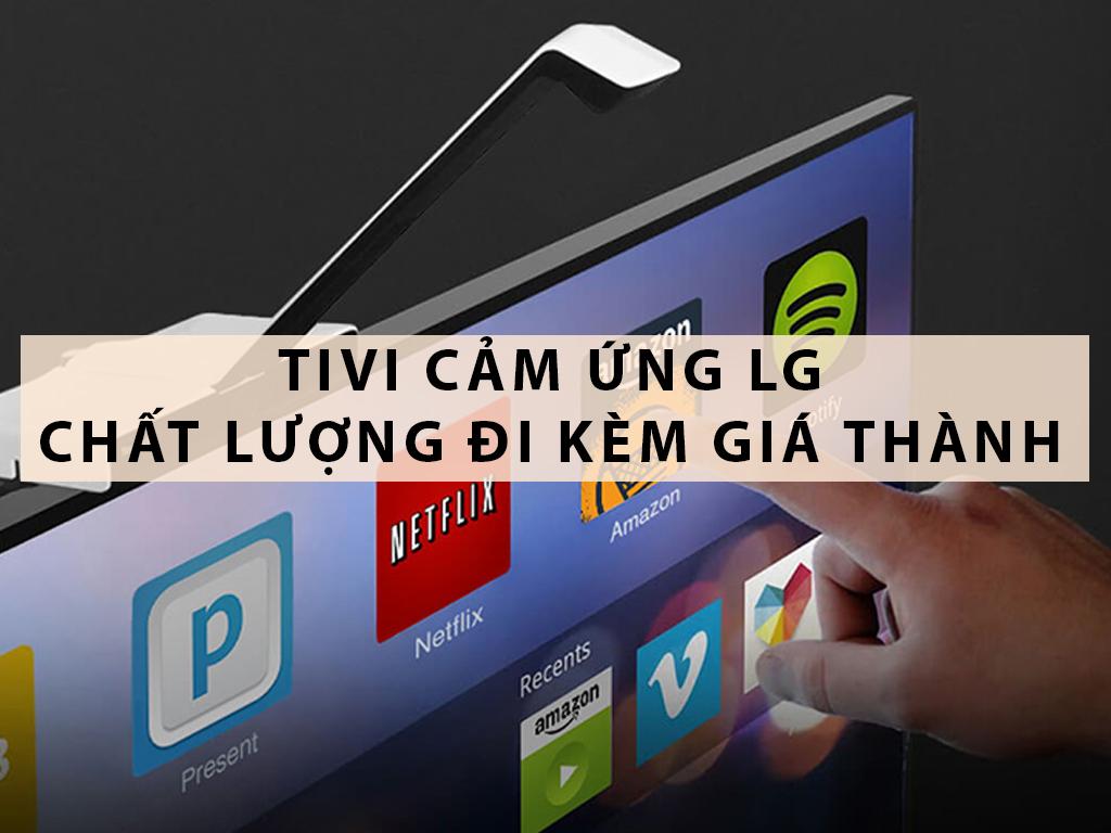 3+ nhược điểm của tivi cảm ứng. Có nên mua tivi LG cảm ứng 27 inch