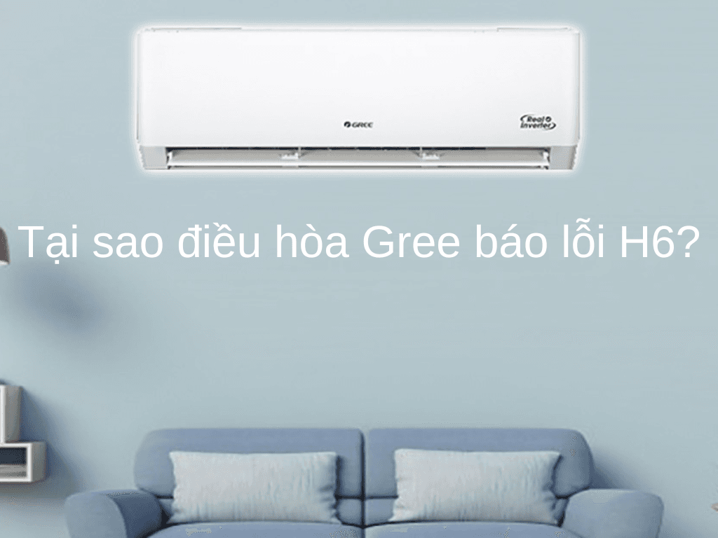 Tại sao điều hòa Gree báo lỗi H6? Sửa điều hòa nhanh chóng cùng HTech