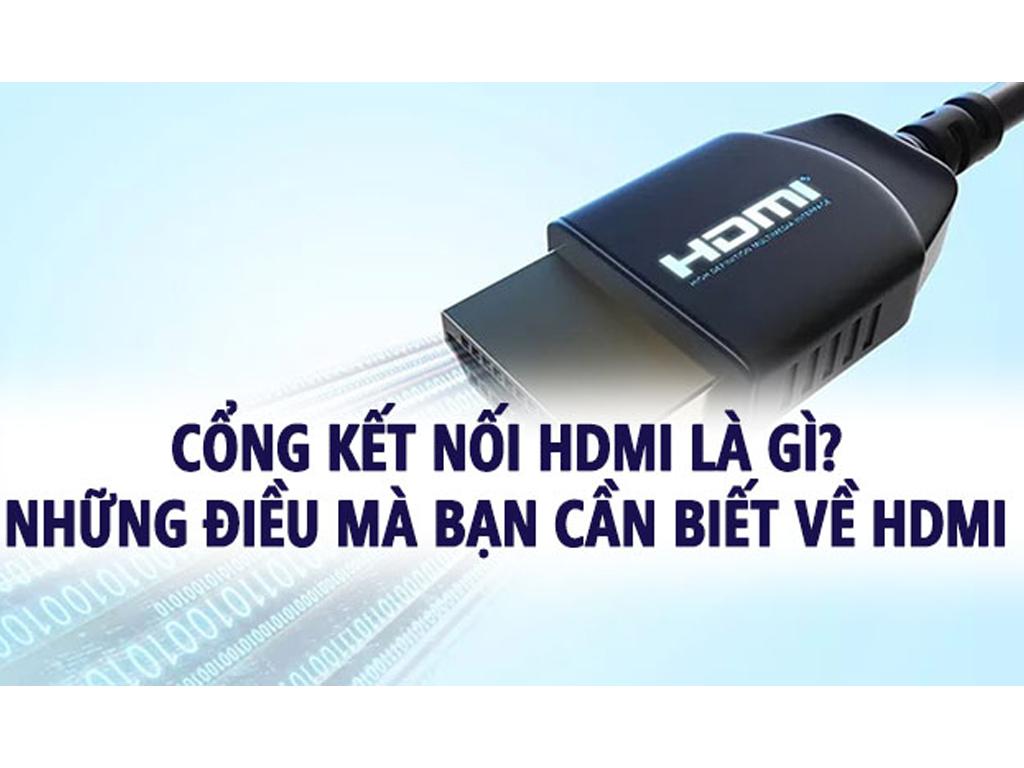 Kết nối HDMI với tivi như thế nào? Kết nối laptop, pc với tivi qua HDMI