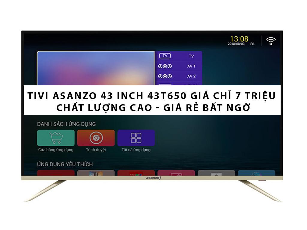 Tivi Asanzo 43 inch 43T650 FHD màn LED giá chỉ 7 triệu đồng - Htech siêu KHUYẾN MÃI