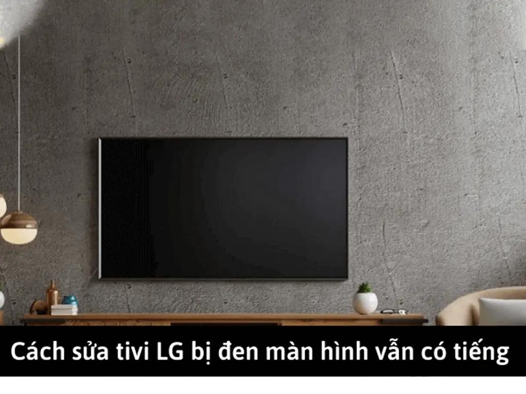 Thay màn hình tivi LG giá bao nhiêu? Tổng hợp tất cả các lỗi trên ...