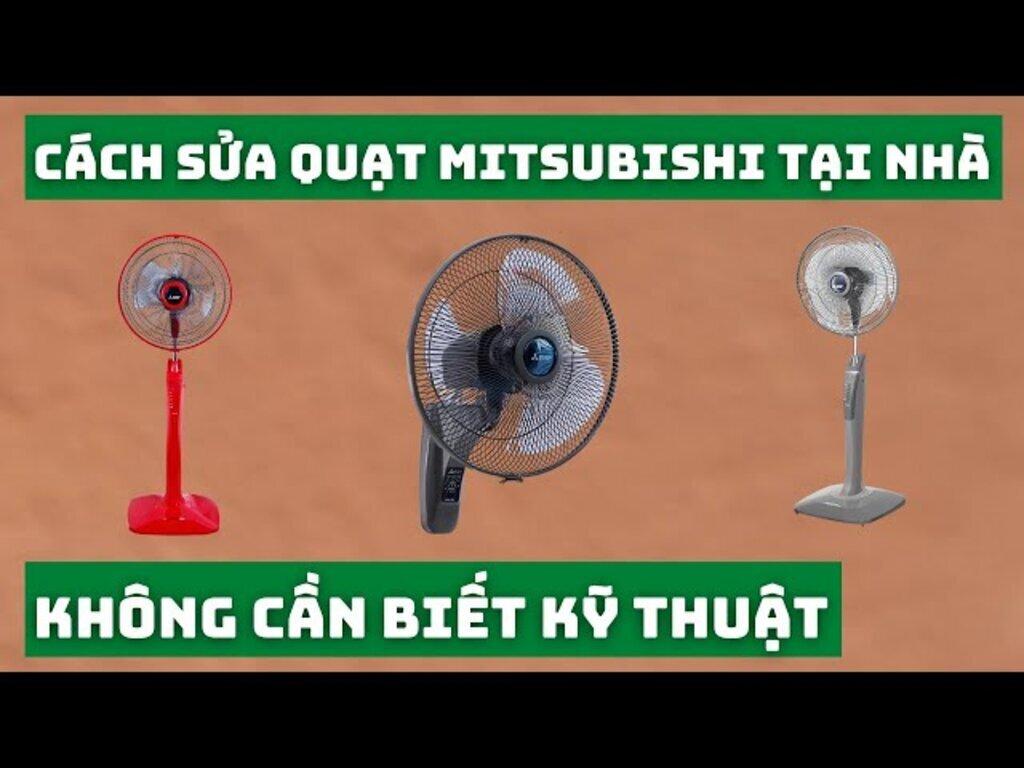 Cách sửa quạt Mitsubishi tại nhà: Những lỗi thường gặp và cách khắc phục