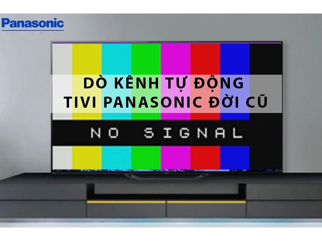 Cách dò kênh tivi Panasonic đời cũ. 3+ sự cố khi dò kênh trên tivi Panasonic