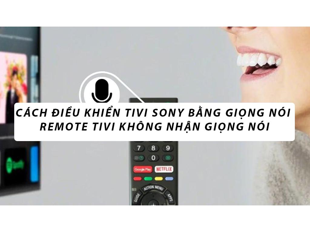 Cách điều khiển tivi sony bằng giọng nói. Sửa remote tivi không nhận giọng nói