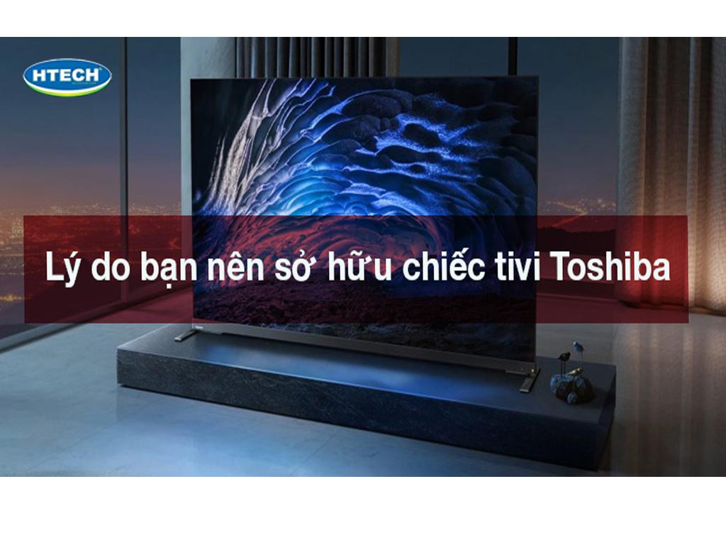 Tivi Toshiba 55 inch - tivi TCL 55 inch mua tivi nào? Giá tivi Toshiba 55 inch