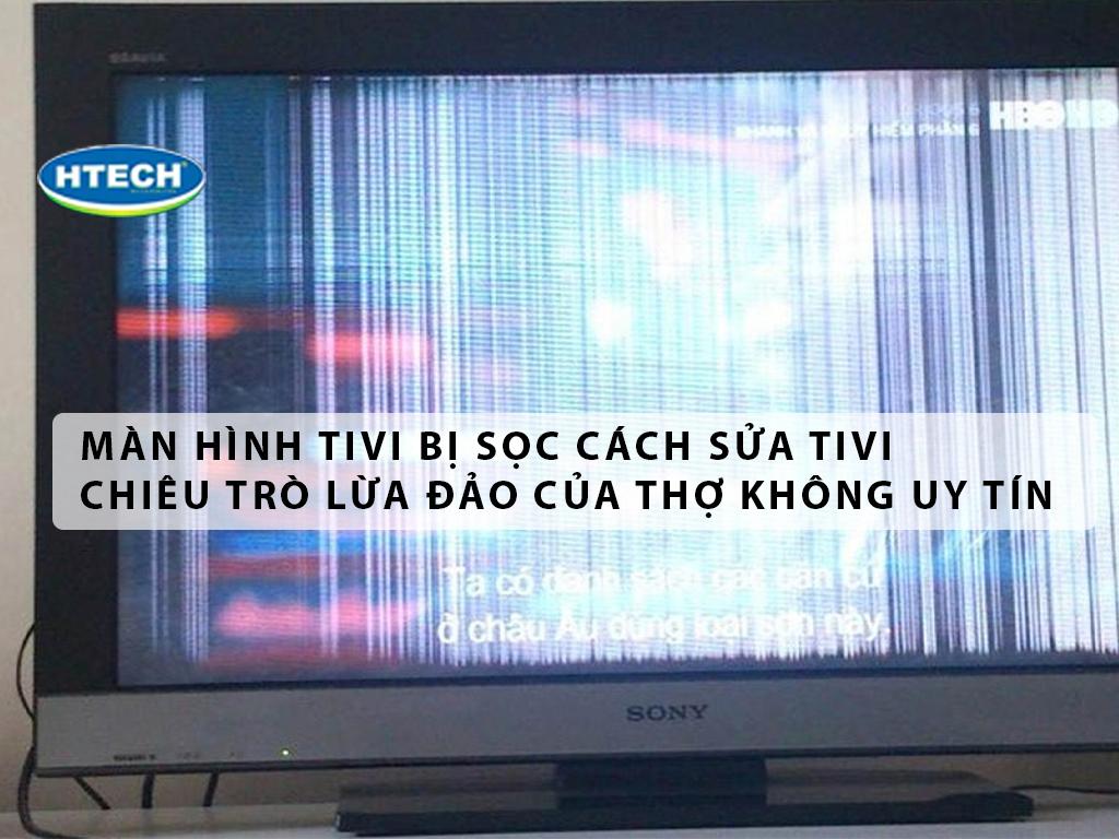 Màn hình tivi bị sọc cách sửa tivi và chiêu trò lừa đảo của thợ không uy tín