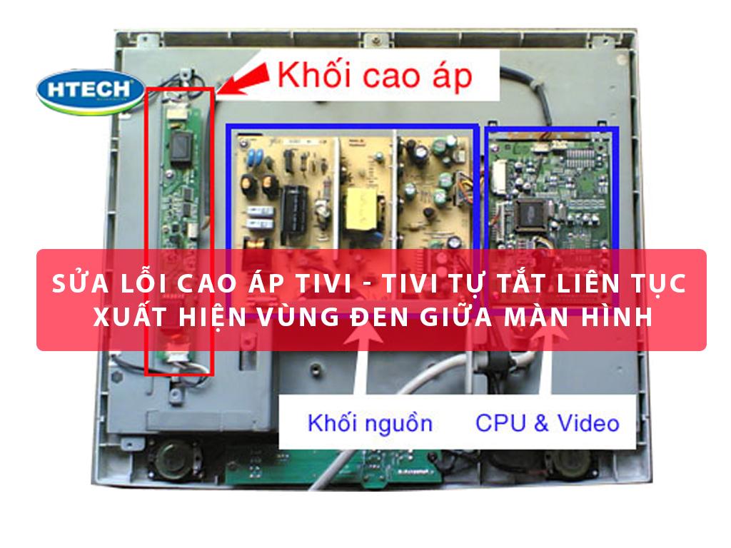 Sửa lỗi cao áp tivi - Tivi tự tắt liên tục - xuất hiện vùng đen giữa màn hình