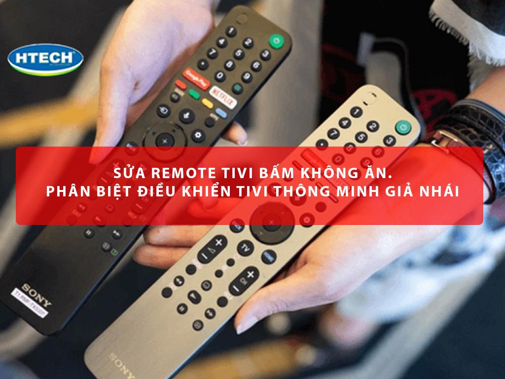 Sửa remote tivi bấm không ăn. Phân biệt điều khiển tivi thông minh giả nhái