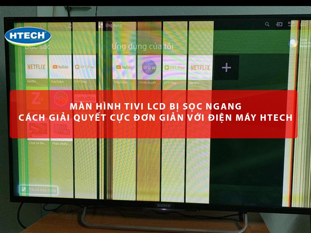 Màn hình tivi LCD bị sọc ngang và cách giải quyết cực đơn giản với ...