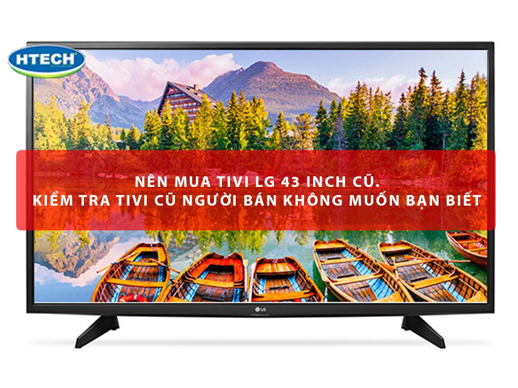 4. Kinh nghiệm bán Tivi Sony 43 Inch cũ