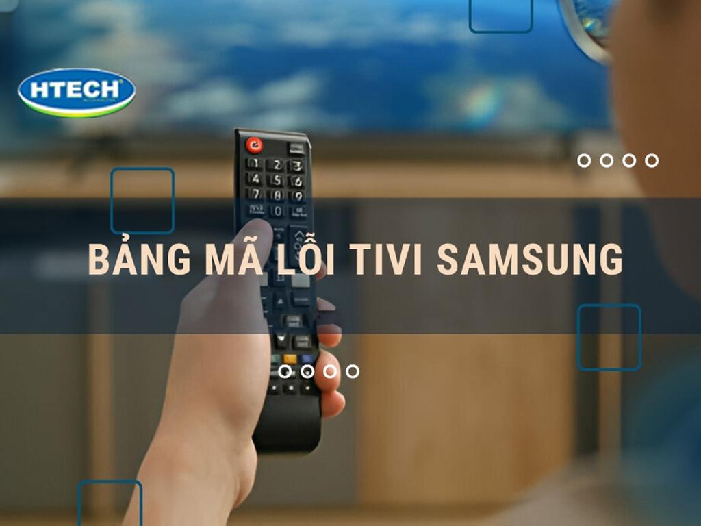 Bảng mã lỗi tivi Samsung. Sửa tivi chuyên nghiệp 100% các lỗi