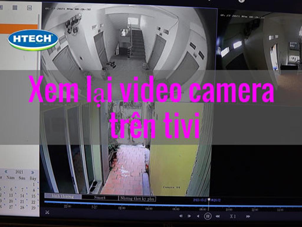 Cách xem lại camera trên tivi đơn giản nhanh chóng chỉ 3 bước