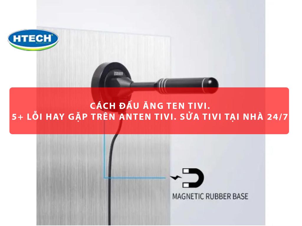 Cách đấu ăng ten tivi. 5+ lỗi hay gặp trên anten tivi. Sửa tivi tại nhà 24/7