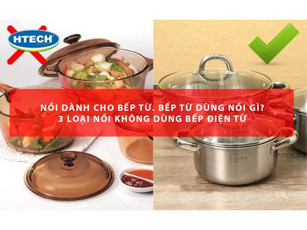 Nồi dành cho bếp từ. Bếp từ dùng nồi gì? 3 loại nồi không dùng bếp điện từ