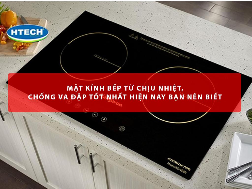 Mặt kính bếp từ chịu nhiệt, chống va đập tốt nhất hiện nay bạn nên biết