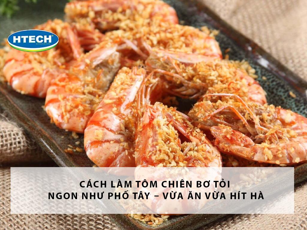 Cách làm tôm chiên bơ tỏi ngon như phố Tây – vừa ăn vừa hít hà
