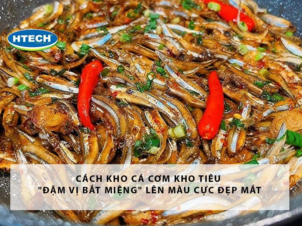 Cách kho cá cơm kho tiêu "đậm vị bắt miệng" lên màu cực đẹp mắt