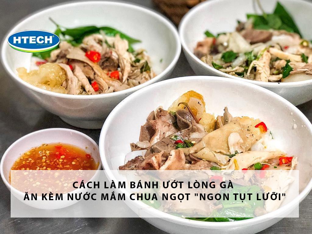 Cách làm bánh ướt lòng gà ăn kèm nước mắm chua ngọt "ngon tụt lưỡi"