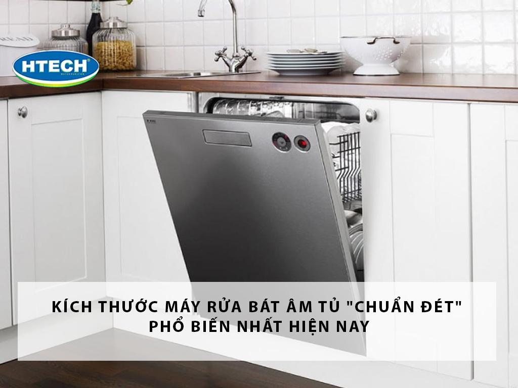 Kích thước máy rửa bát âm tủ "chuẩn đét" phổ biến nhất hiện nay