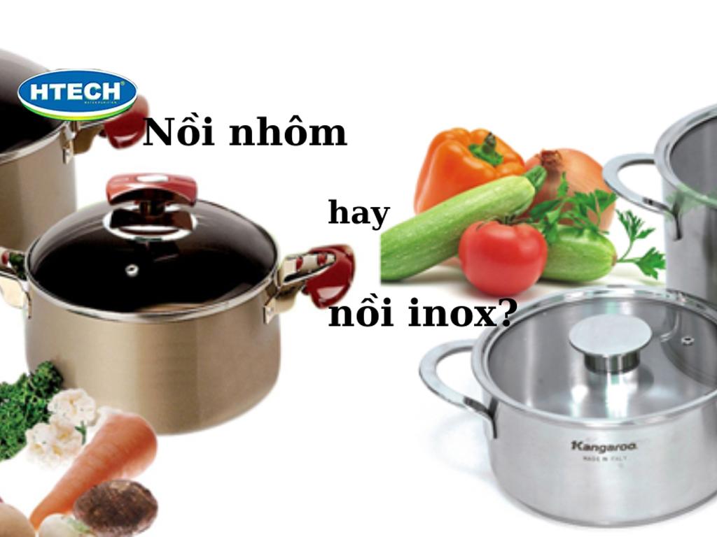 Nên dùng nồi inox hay nhôm?  Giải mã "cuộc chiến nồi niêu" trong bếp Việt