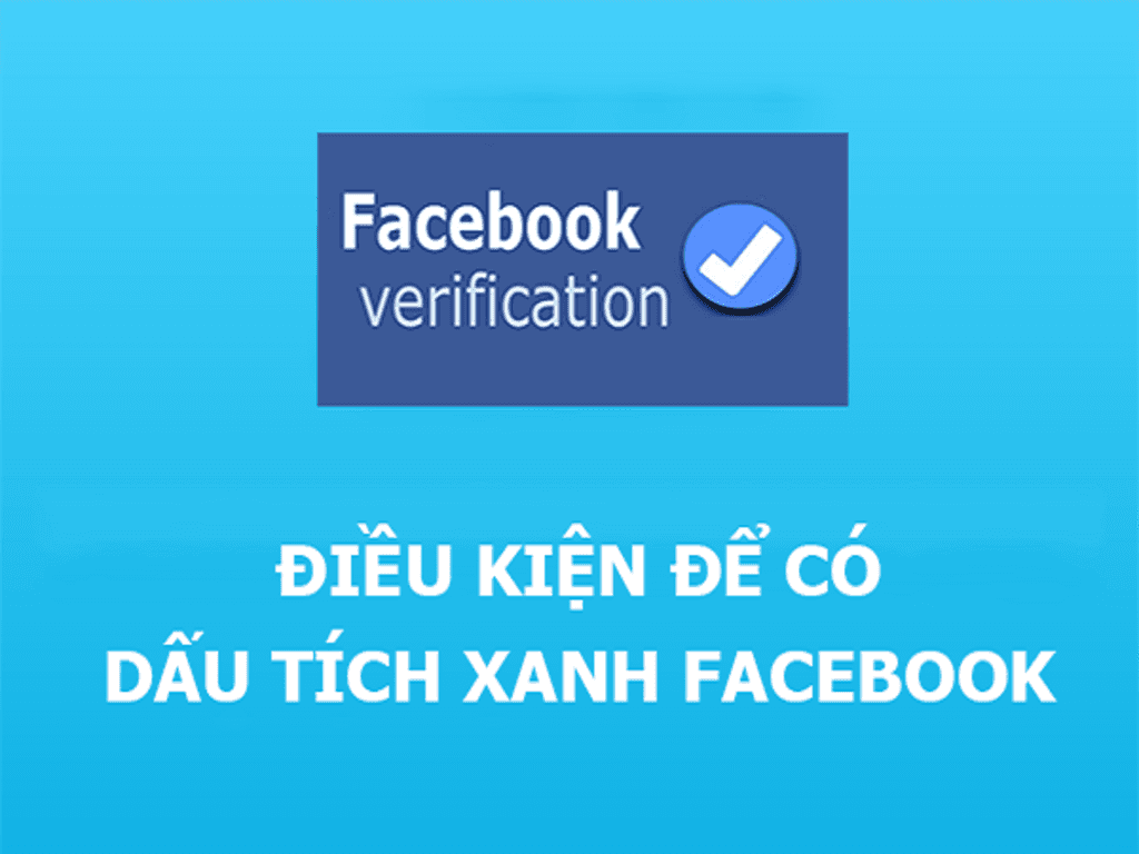 Điều kiện để được cấp tích xanh Facebook
