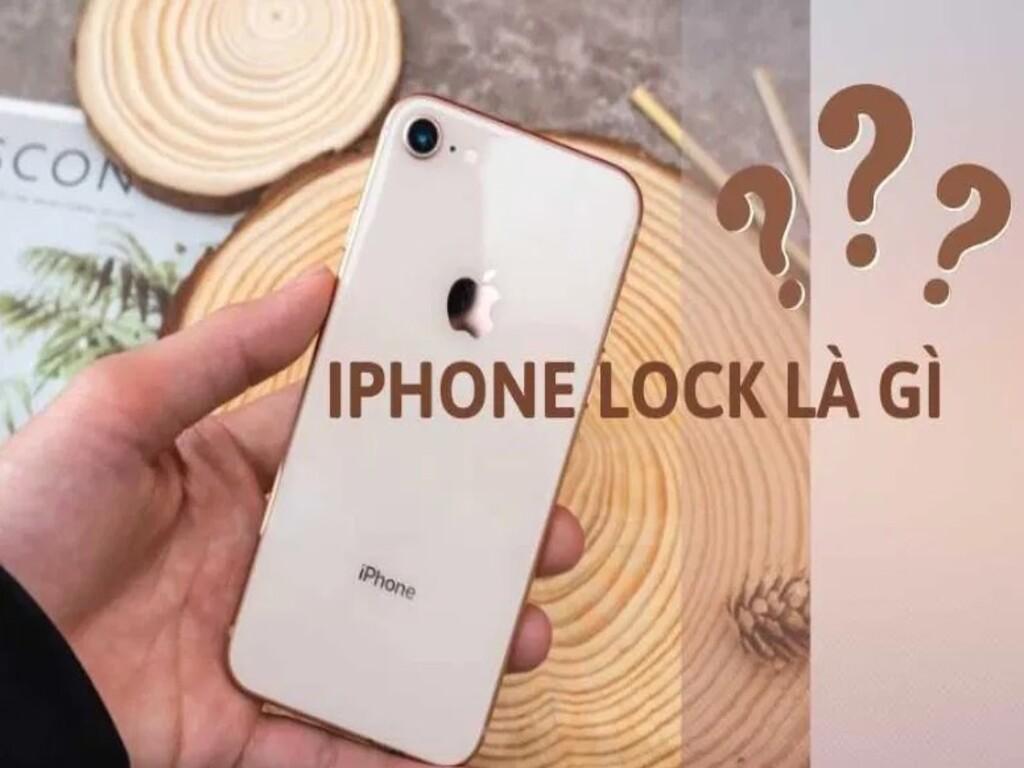 iPhone lock là gì? Vì sao không thể kích hoạt iPhone lock?